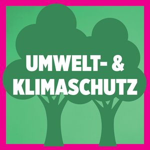 Umwelt und Klimaschutz